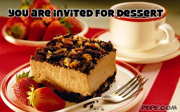You are invited for dessert