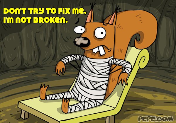 Don't try to fix me