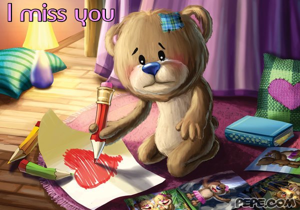 I miss you