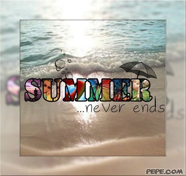 Summer...never ends...