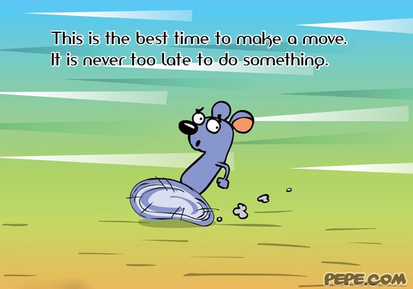 This is the best time to make a move