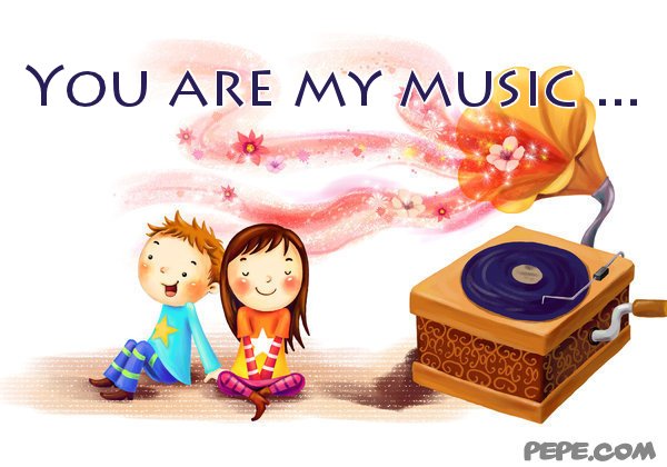 You are my music ...
