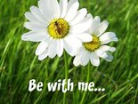 Be with me...