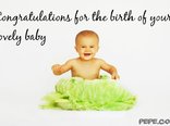 Congratulations for the birth of your lovely baby