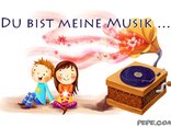 Du bist meine Musik …