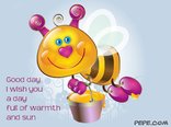 Good day I wish you a day full of warmth and sun