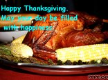 Happy Thanksgiving. May your day be filled with happiness.