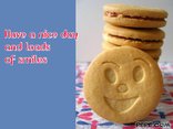 Have a nice day and loads of smiles