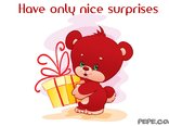 Have only nice surprises