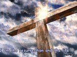 I am the resurrection and the life.