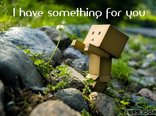 I have something for you
