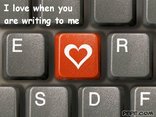 I love when you are writing to me