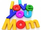 I love you Mom