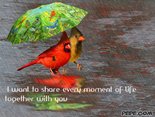 I want to share every moment of life together with you
