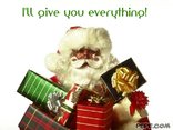I'll give you everything!