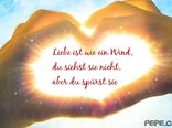 Liebe ist wie ein Wind, du siehst sie nicht, aber du spürst sie