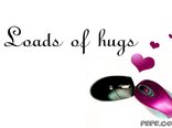Loads of hugs