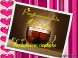 Przyjemnego dnia Tobie życzę 
