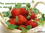 The sweetest strawberry to improve your humor!