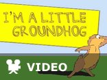 I'm a Little Groundhog song 