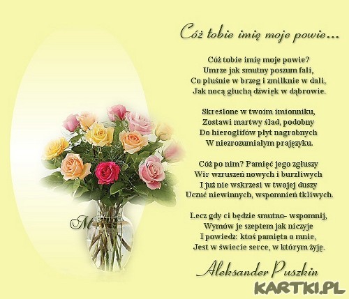 Cóż Tobie imię moje powie...