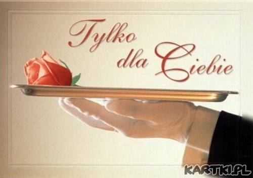 Tylko dla Ciebie.
