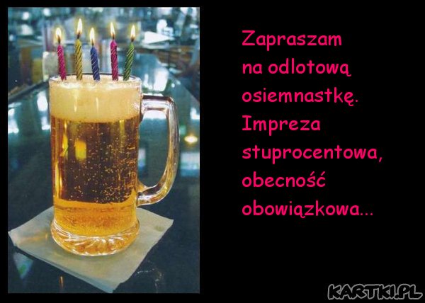 Zapraszam  na odlotową osiemnastkę. 