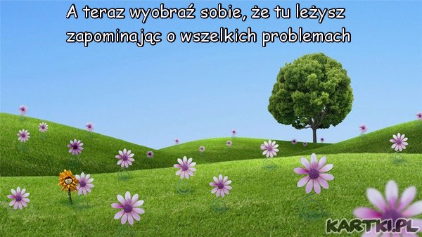 A teraz wyobraź sobie