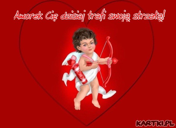 Amorek Cię dzisiaj ustrzeli