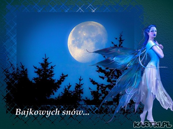 Bajkowych snów.