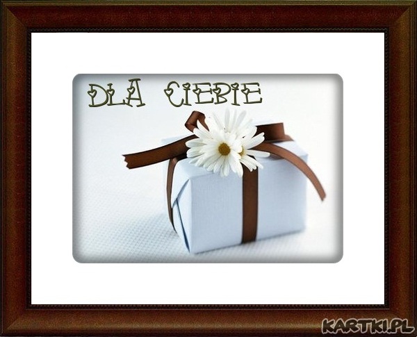 Dla Ciebie.