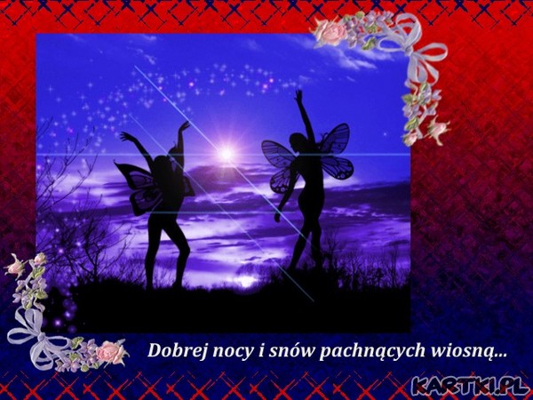 dobrej nocy i snów pachnących wiosną.