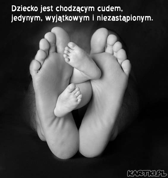 Dziecko jest chodzącym cudem...