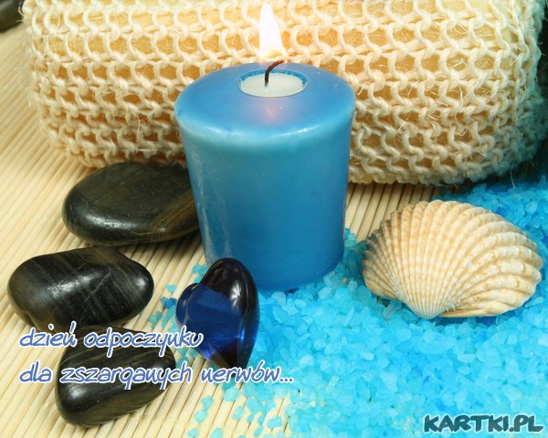 Dzień odpoczynku dla zszarganych nerwów