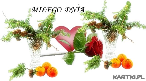 MIŁEGO DNIA*