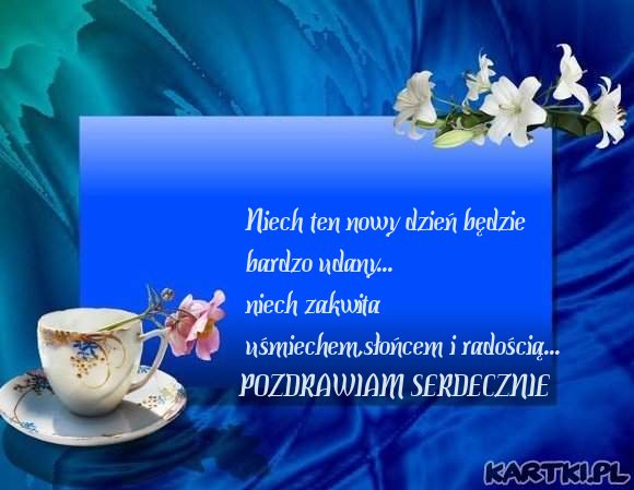 MIŁEGO DNIA*