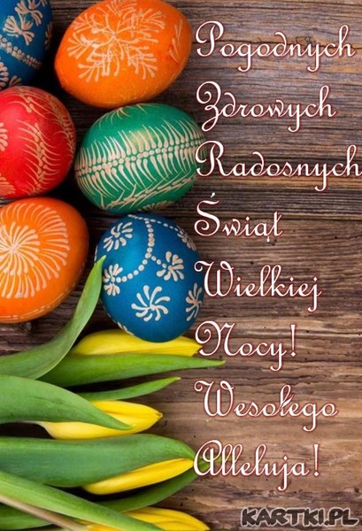 Pogodnych Zdrowych Radosnych Świąt Wielkiej Nocy!