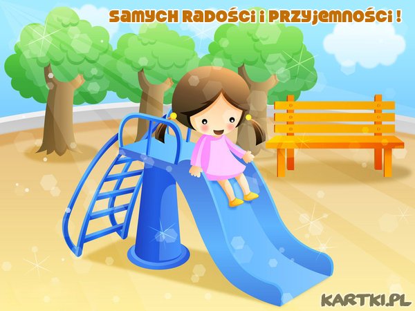 Samych radości i przyjemności ! 
