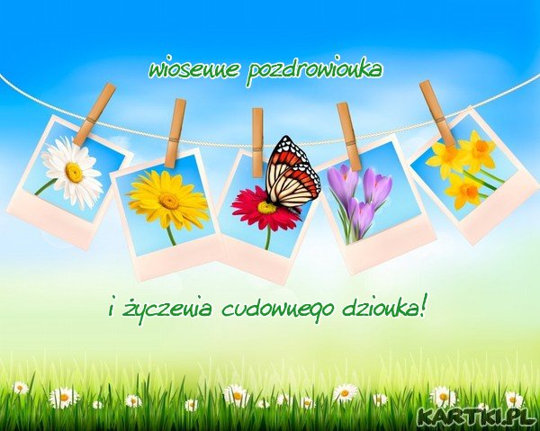wiosenne pozdrowionka i życzenia cudownego dzionka!
