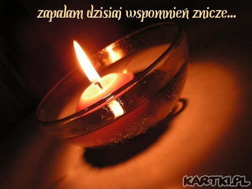 zapalam dzisiaj wspomnień znicze...