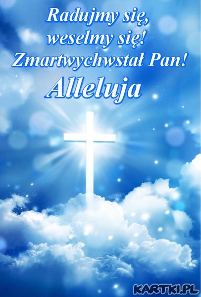 Zmartwychwstał Pan! Alleluja!