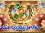 Na Szczęście Twe :-)