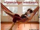 Wspaniałego weekendu...